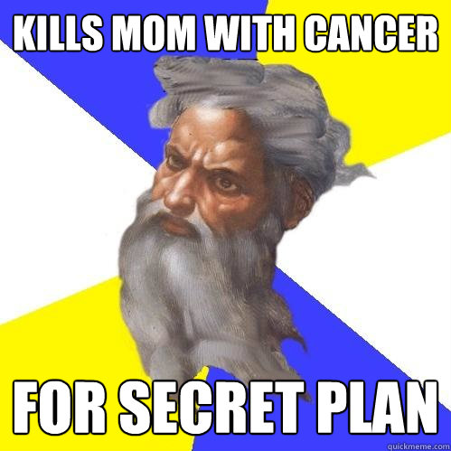 Kills mom with cancer for secret plan - Kills mom with cancer for secret plan  Advice God