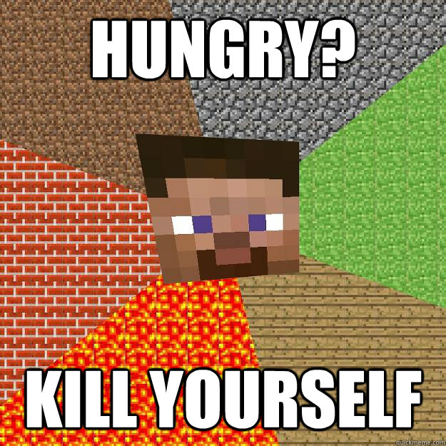 HUNGRY? KILL YOURSELF  Minecraft