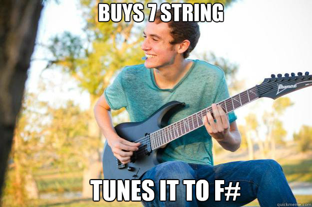 BUYS 7 STRING TUNES IT TO F#  