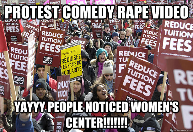 protest comedy rape video YAYYY PEOPLE NOTICED WOMEN's CENTER!!!!!!!  