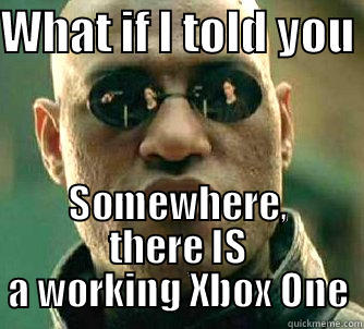 WHAT IF I TOLD YOU  SOMEWHERE, THERE IS A WORKING XBOX ONE Matrix Morpheus