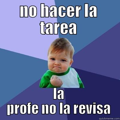 NO HACER LA TAREA LA PROFE NO LA REVISA Success Kid