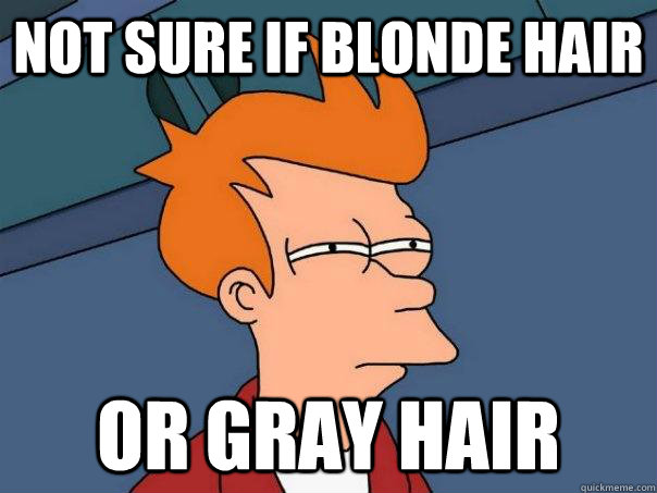 Not sure if blonde hair Or gray hair  Futurama Fry