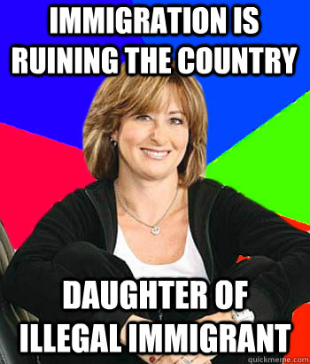 immigration is ruining the country Daughter of illegal immigrant  Sheltering Suburban Mom