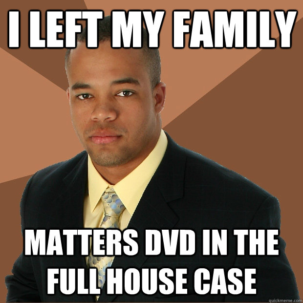I left my Family matters dvd in the full house case  Successful Black Man