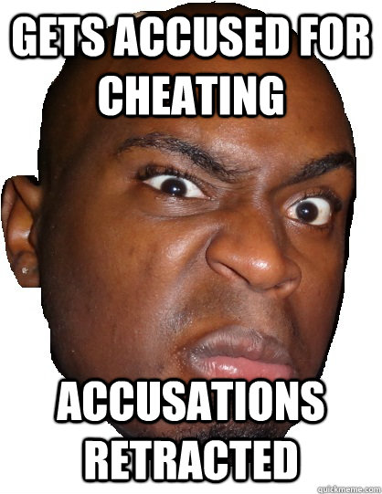 gets accused for cheating accusations retracted  