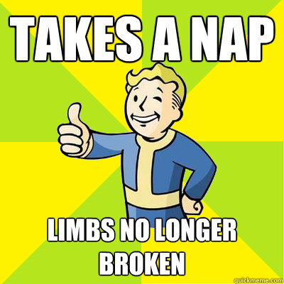 Takes a nap limbs no longer broken  Fallout new vegas