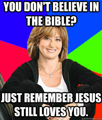 You Don't Believe In The Bible? Just Remember Jesus Still Loves You.  Sheltering Suburban Mom