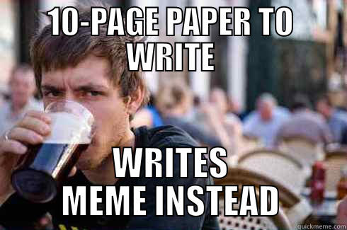 10-PAGE PAPER TO WRITE WRITES MEME INSTEAD Lazy College Senior