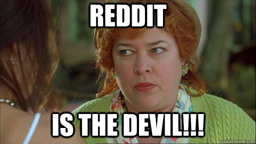 Reddit Is the devil!!!  Waterboy Devil Mom