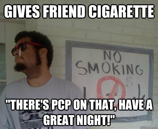 gives friend cigarette 