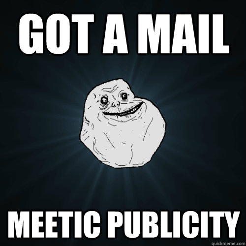 Got a mail meetic publicity  Forever Alone