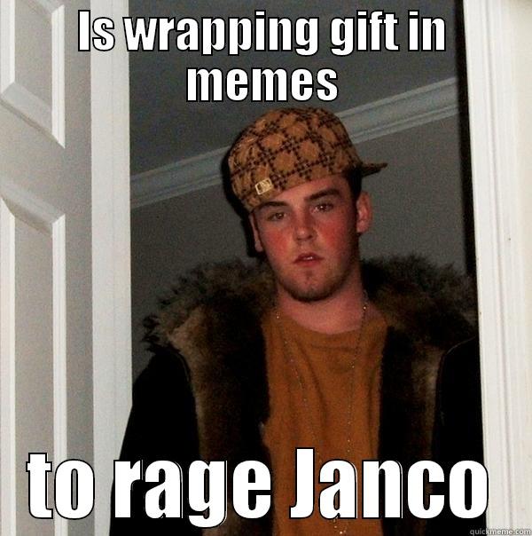 Is wrapping gift in memes - IS WRAPPING GIFT IN MEMES TO RAGE JANCO Scumbag Steve