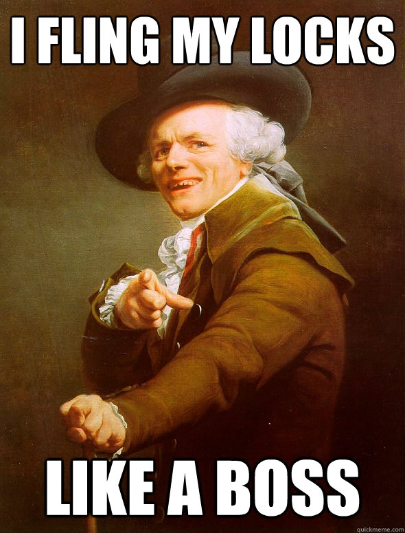 I fling my locks Like a boss  Joseph Ducreux