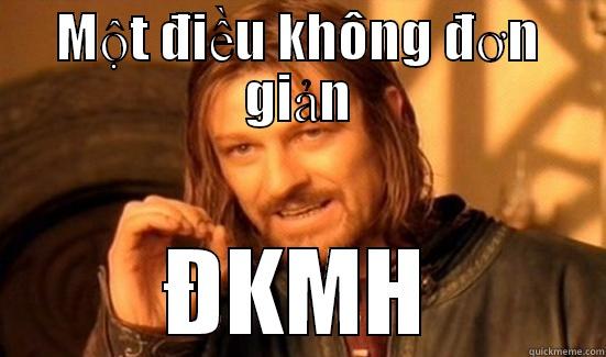 MỘT ĐIỀU KHÔNG ĐƠN GIẢN ĐKMH Boromir