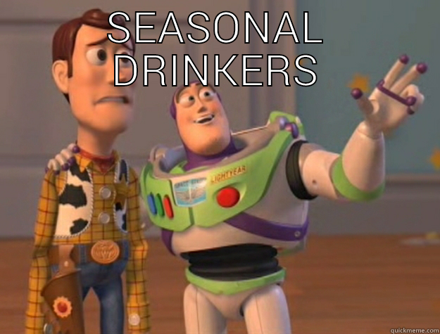 SEASONAL DRINKERS SEASONAL DRINKERS EVERYWHERE Toy Story