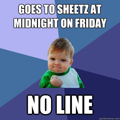 goes to sheetz at midnight on friday no line  Success Kid