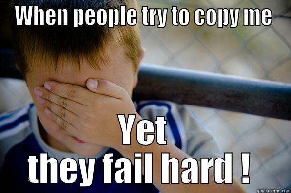 WHEN PEOPLE TRY TO COPY ME YET THEY FAIL HARD !  Confession kid