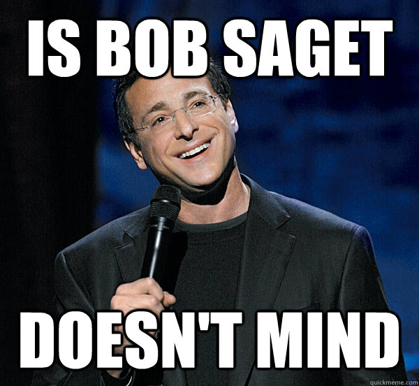 Is bob saget doesn't mind - Is bob saget doesn't mind  Misc