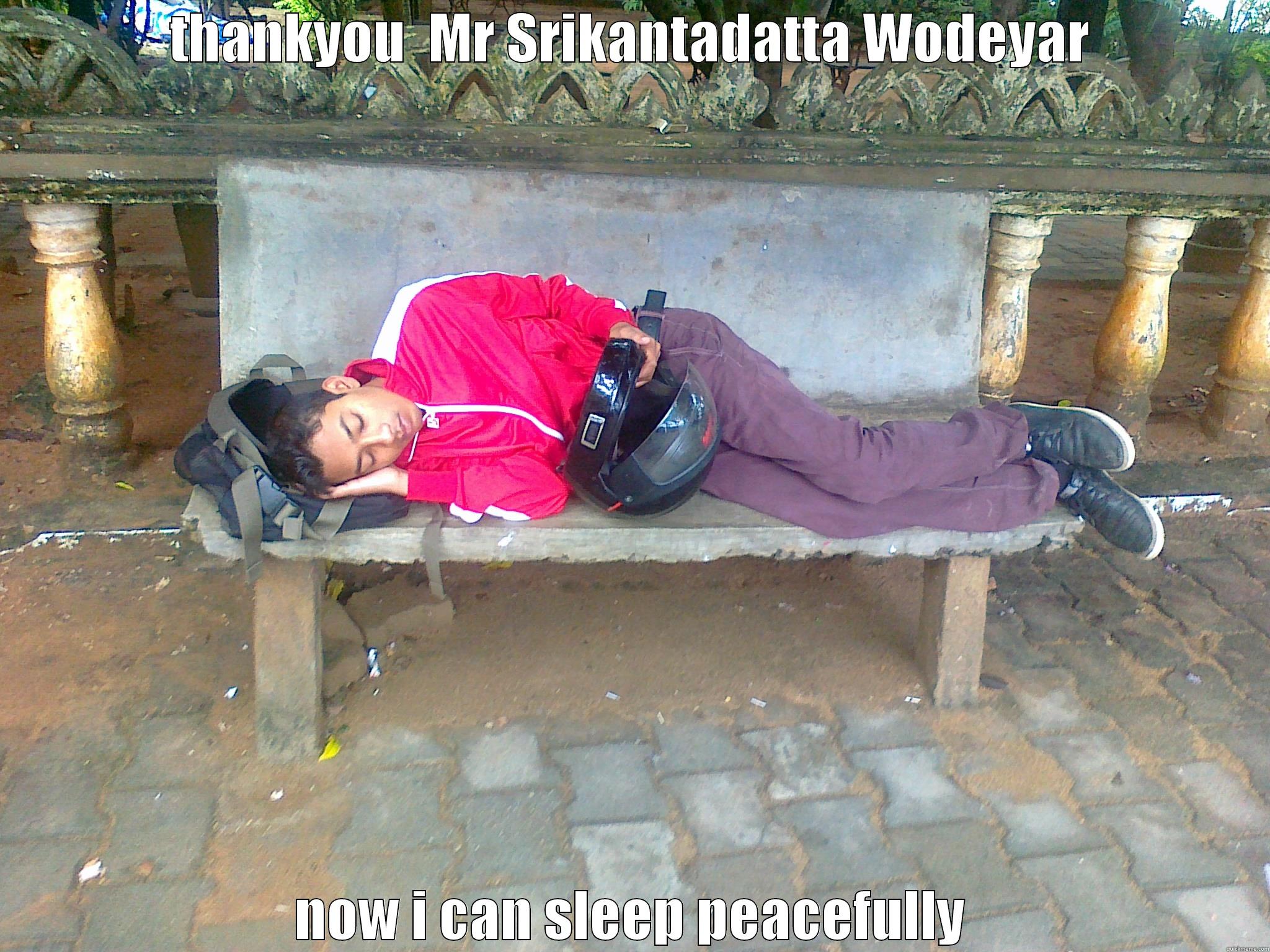 THANKYOU  MR SRIKANTADATTA WODEYAR NOW I CAN SLEEP PEACEFULLY Misc