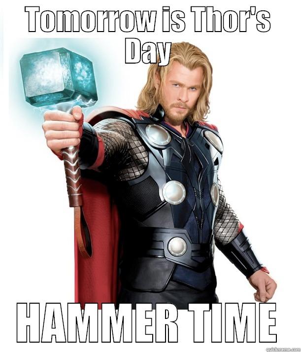 TOMORROW IS THOR'S DAY HAMMER TIME Advice Thor