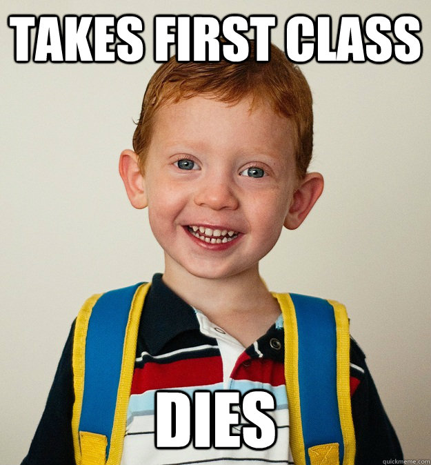 takes first class dies  Pre-School Freshman