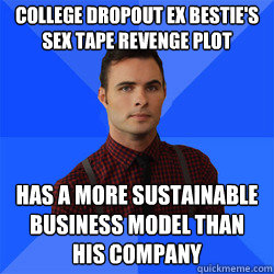 college dropout ex bestie's sex tape revenge plot has a more sustainable business model than his company - college dropout ex bestie's sex tape revenge plot has a more sustainable business model than his company  Socially Awkward Darcy