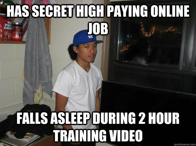 Has Secret high paying online job Falls asleep during 2 hour training video  