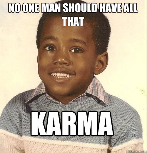 No one man should have all that karma - No one man should have all that karma  Baby kanye night lights