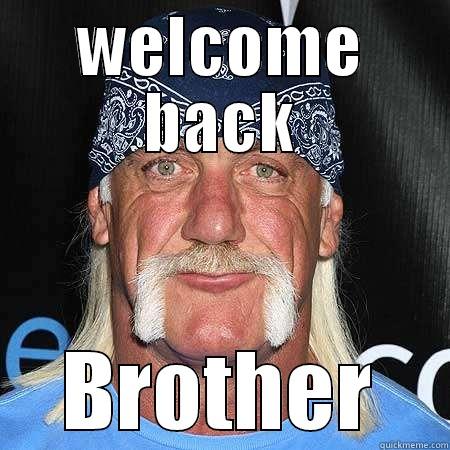 ayyyy brother - WELCOME BACK BROTHER Misc