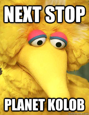 Next Stop Planet Kolob  - Next Stop Planet Kolob   Big Bird