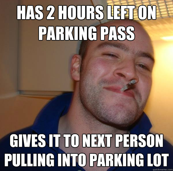 has 2 hours left on parking pass gives it to next person pulling into parking lot - has 2 hours left on parking pass gives it to next person pulling into parking lot  Misc