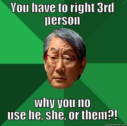 YOU HAVE TO RIGHT 3RD PERSON WHY YOU NO USE HE, SHE, OR THEM?! High Expectations Asian Father