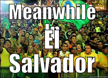 Meanwhile In El Salvador - MEANWHILE IN EL SALVADOR Misc