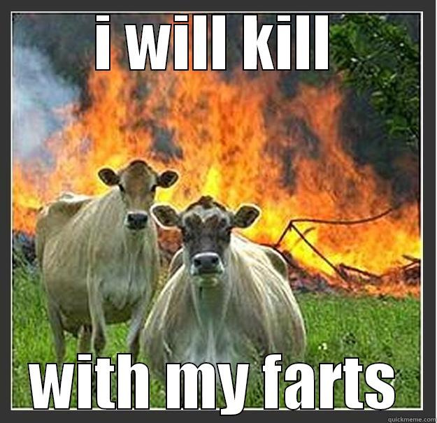 I WILL KILL WITH MY FARTS Evil cows