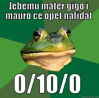 Svaki put kad igram sa zikom - JEBEMU MATER GIGO I MAURO CE OPET NAFIDAT 0/10/0 Foul Bachelor Frog