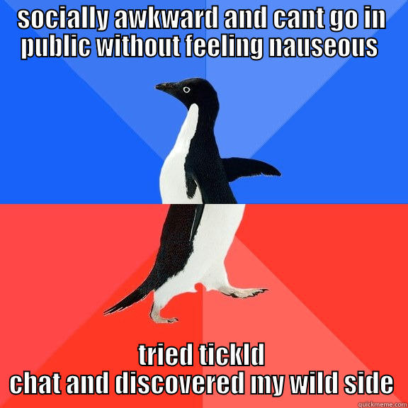 SOCIALLY AWKWARD AND CANT GO IN PUBLIC WITHOUT FEELING NAUSEOUS  TRIED TICKLD CHAT AND DISCOVERED MY WILD SIDE Socially Awkward Awesome Penguin