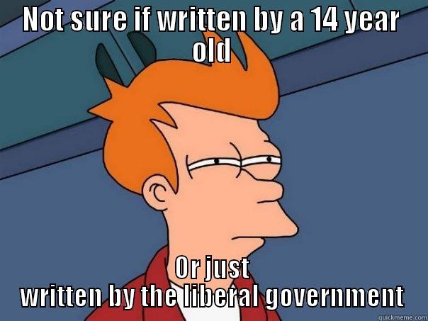 NOT SURE IF WRITTEN BY A 14 YEAR OLD OR JUST WRITTEN BY THE LIBERAL GOVERNMENT Futurama Fry