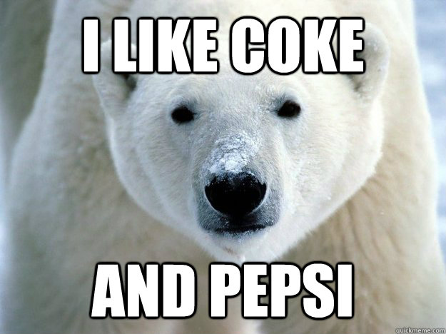 I like Coke And Pepsi  