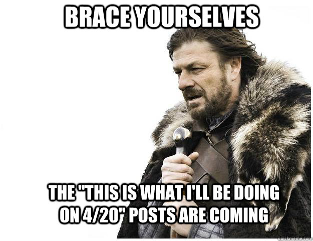 Brace yourselves The 