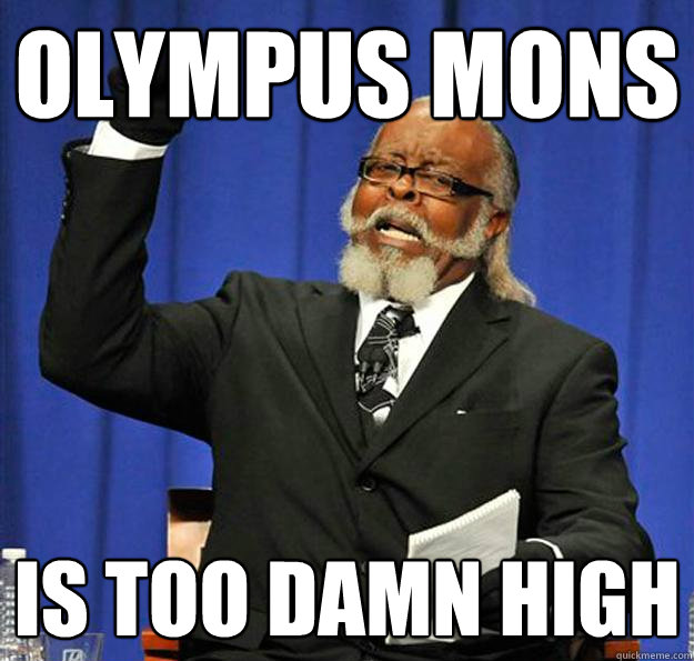 Olympus Mons Is too damn high - Olympus Mons Is too damn high  Jimmy McMillan