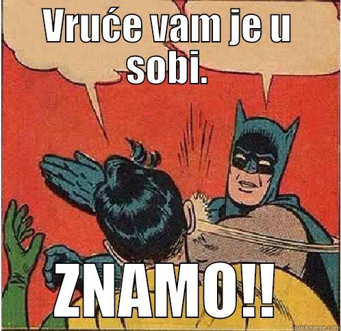 VRUĆE VAM JE U SOBI. ZNAMO!! Batman Slapping Robin