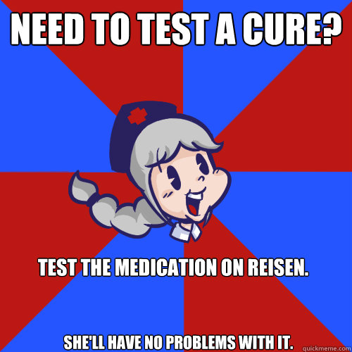 Need to test a cure? Test the medication on Reisen. She'll have no problems with it.  