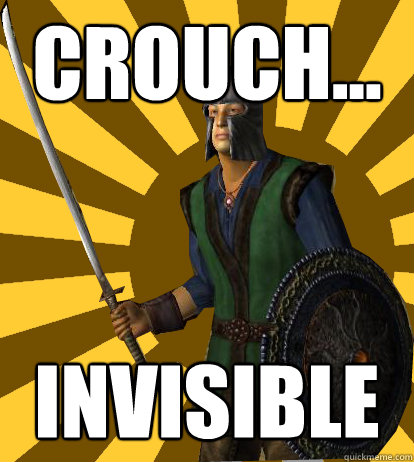 Crouch... Invisible  Oblivion