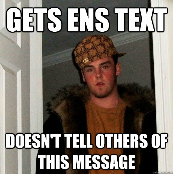 gets ens text Doesn't tell others of this message - gets ens text Doesn't tell others of this message  Scumbag Steve