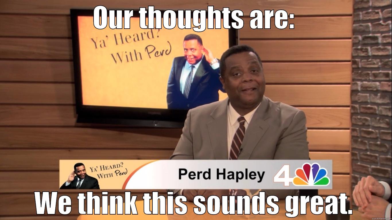 Perd Hapley - OUR THOUGHTS ARE: WE THINK THIS SOUNDS GREAT. Misc