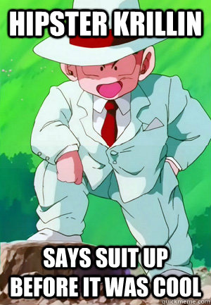 Hipster krillin says suit up before it was cool  