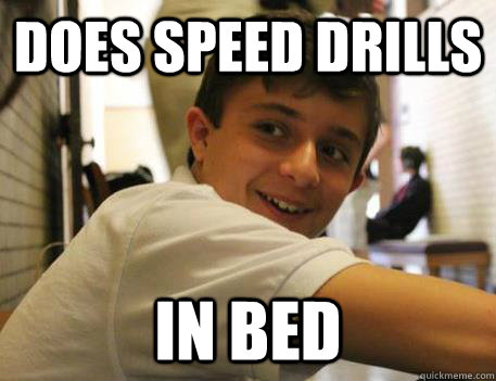 does speed drills in bed  