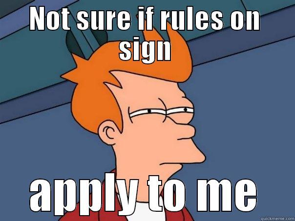 NOT SURE IF RULES ON SIGN APPLY TO ME Futurama Fry