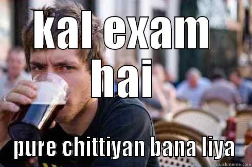 exam story - KAL EXAM HAI PURE CHITTIYAN BANA LIYA Lazy College Senior